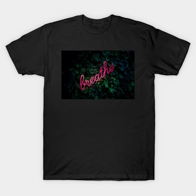 Breathe Just Breathe Calm Neon Sign Neon Lights T-Shirt by ballhard